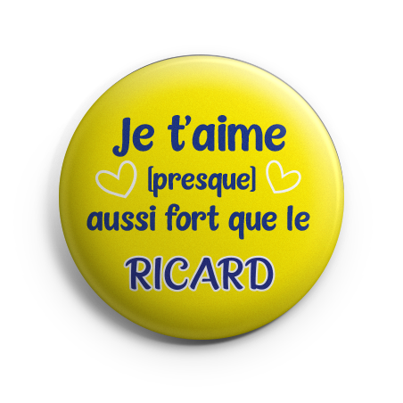Je t'aime presque aussi fort que le RICARD