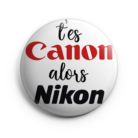 T'es Canon alors Nikon