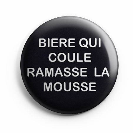 Badge - Bière qui coule ramasse la mousse